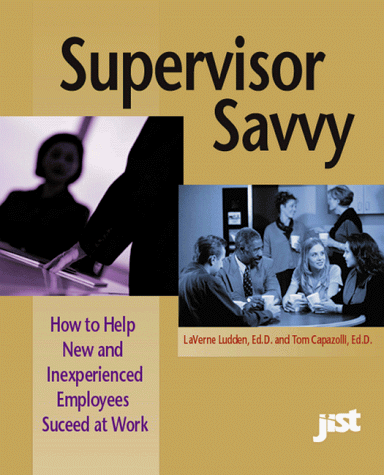 Book cover for Supervisor Savvy: How to Help New and Inexperienced Employees Succeed at Work