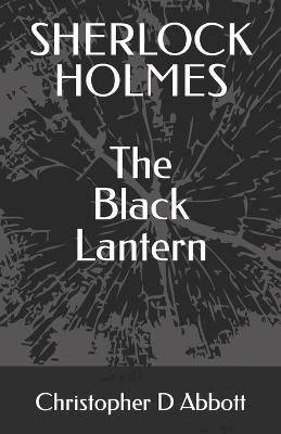 Book cover for SHERLOCK HOLMES The Black Lantern