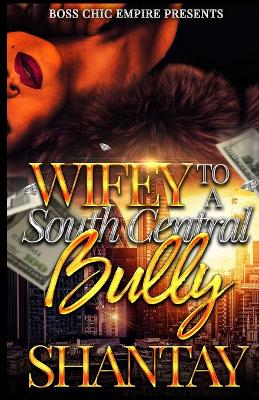 Book cover for Wifey to A South Central Bully