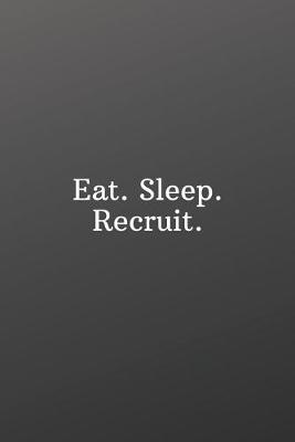 Book cover for Eat. Sleep. Recruit.