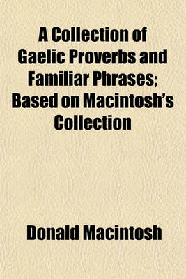 Book cover for A Collection of Gaelic Proverbs and Familiar Phrases; Based on Macintosh's Collection