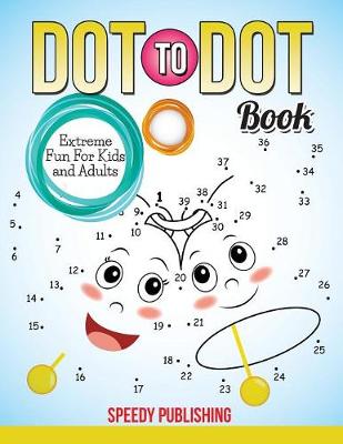 Book cover for Dot To Dot Book Extreme Fun For Kids and Adults
