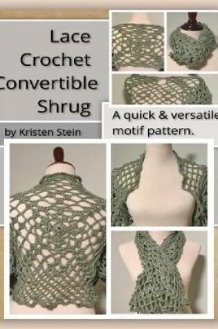 Cover of Lace Crochet Convertible Shrug: A Quick & Versatile Motif Pattern.