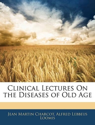 Book cover for Clinical Lectures on the Diseases of Old Age