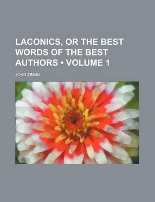 Book cover for Laconics, or the Best Words of the Best Authors (Volume 1)