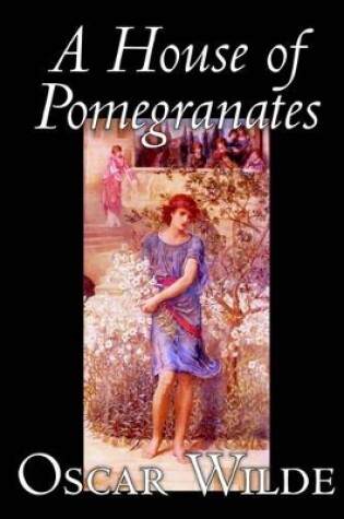 Cover of A House of Pomegranates by Oscar Wilde, Fiction, Fairy Tales & Folklore