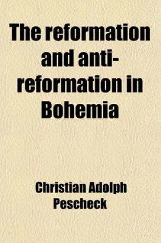 Cover of The Reformation and Anti-Reformation in Bohemia (Volume 2)