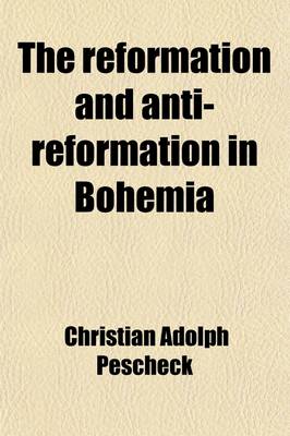 Book cover for The Reformation and Anti-Reformation in Bohemia (Volume 2)