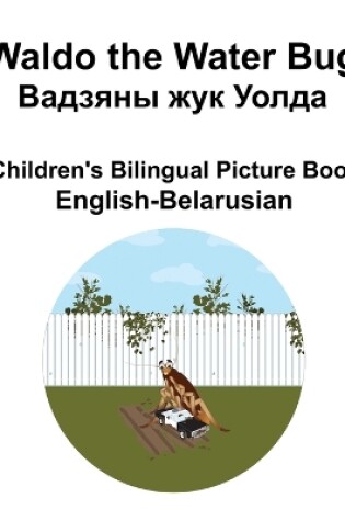 Cover of English-Belarusian Waldo the Water Bug / Вадзяны жук Уолда Children's Bilingual Picture Book