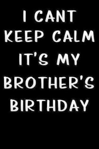 Cover of i cant keep calm its my brother birthday