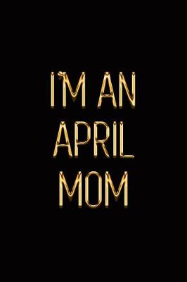 Book cover for I'm an April Mom