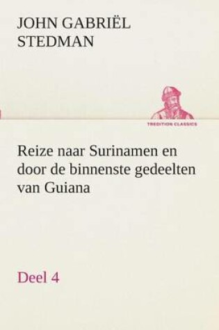 Cover of Reize naar Surinamen en door de binnenste gedeelten van Guiana - Deel 4