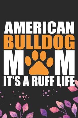 Book cover for American Bulldog Mom It's Ruff Life