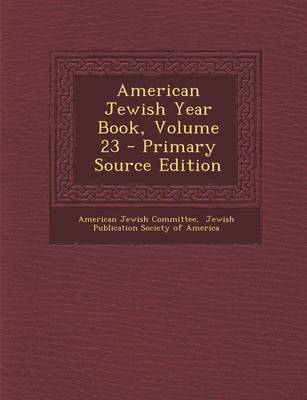 Book cover for American Jewish Year Book, Volume 23 - Primary Source Edition