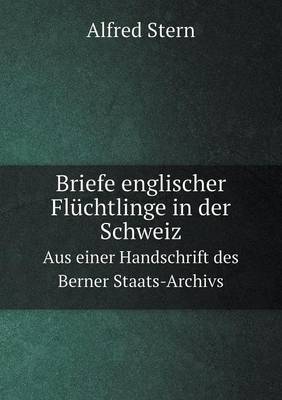 Book cover for Briefe englischer Flüchtlinge in der Schweiz Aus einer Handschrift des Berner Staats-Archivs