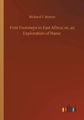 Cover of First Footsteps in East Africa; or, an Exploration of Harar