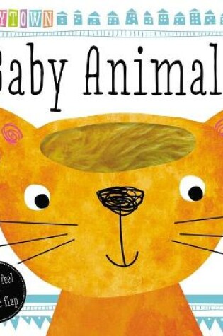 Cover of BabyTown Touch and Feel Baby Animals