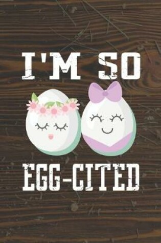 Cover of I'm So Egg-Cited