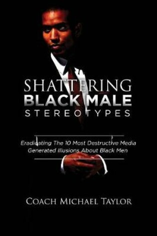 Cover of Shattering Black Male Stereotypes