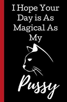 Book cover for I Hope Your Day is As Magical As My Pussy