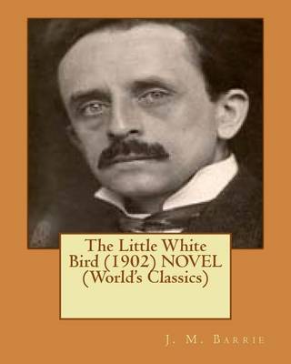 Book cover for The Little White Bird (1902) NOVEL (World's Classics)
