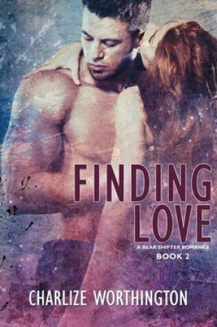Cover of Finding Love Book II A bear shifter romance