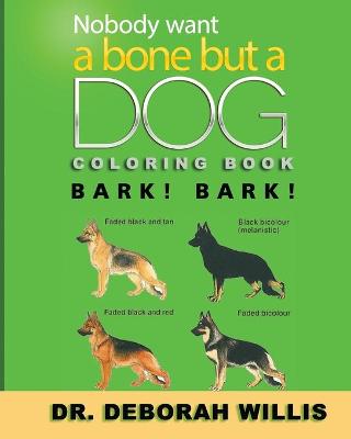 Book cover for Nobody Wants a Bone But a Dog Coloring Book