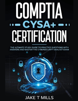 Book cover for CompTIA CySA+ Certification The Ultimate Study Guide to Practice Questions With Answers and Master the Cybersecurity Analyst Exam