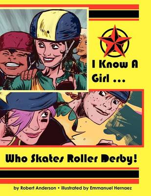 Book cover for I Know a Girl ... Who Skates Roller Derby!