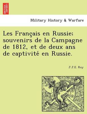 Book cover for Les Franc Ais En Russie; Souvenirs de La Campagne de 1812, Et de Deux ANS de Captivite En Russie.