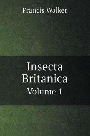 Cover of Insecta Britanica Volume 1