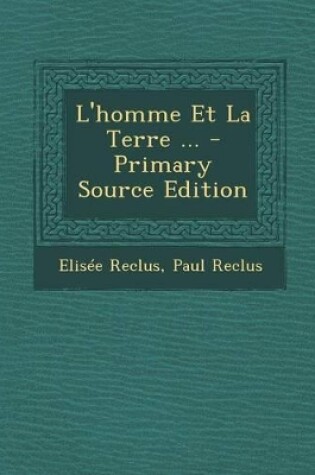 Cover of L'Homme Et La Terre ... - Primary Source Edition