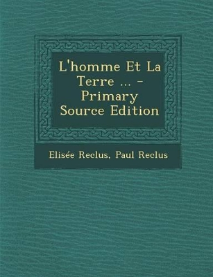 Book cover for L'Homme Et La Terre ... - Primary Source Edition