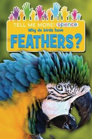 Cover of Why Do Birds Have Feathers?