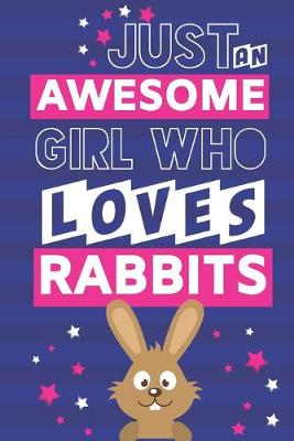 Book cover for Just An Awesome Girl Who Loves Rabbits