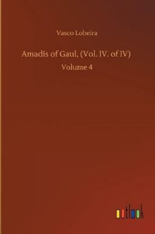 Cover of Amadís of Gaul, (Vol. IV. of IV)