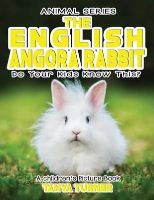 Book cover for THE ENGLISH ANGORA RABBIT Do Your Kids Know This?