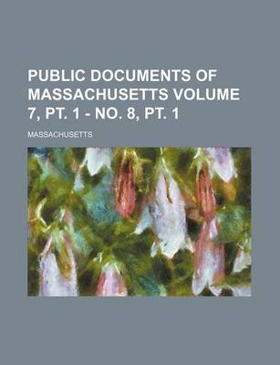 Book cover for Public Documents of Massachusetts Volume 7, PT. 1 - No. 8, PT. 1