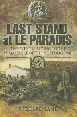 Cover of Last Stand at Le Paradis: The Events Leading to the SS Massacre of the Norfolks 1940