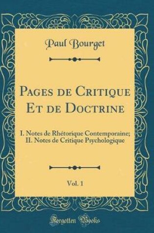 Cover of Pages de Critique Et de Doctrine, Vol. 1: I. Notes de Rhétorique Contemporaine; II. Notes de Critique Psychologique (Classic Reprint)