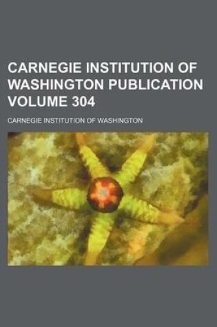 Cover of Carnegie Institution of Washington Publication Volume 304