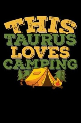 Cover of This Taurus Loves Camping Notebook
