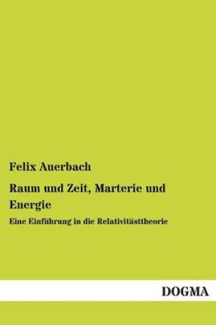 Cover of Raum Und Zeit, Marterie Und Energie