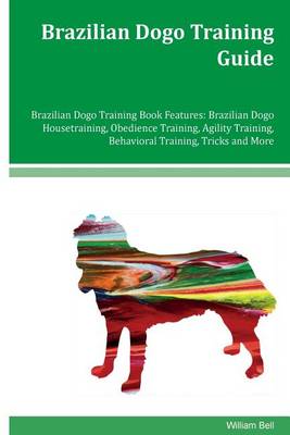 Book cover for Brazilian Dogo Training Guide Brazilian Dogo Training Book Features