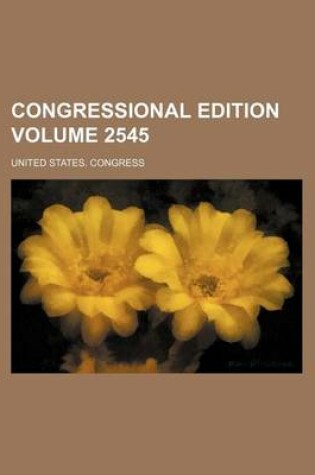 Cover of Congressional Edition Volume 2545