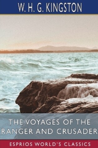 Cover of The Voyages of the Ranger and Crusader (Esprios Classics)