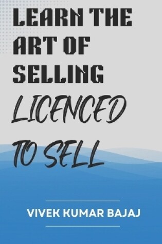 Cover of Learn the Art of Sales, Licenced to Sell