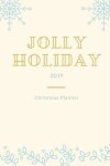 Book cover for Jolly Holiday 2019 Christmas Planner