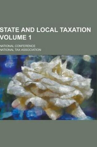 Cover of State and Local Taxation; National Conference Volume 1