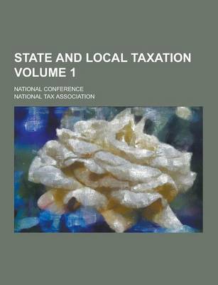 Book cover for State and Local Taxation; National Conference Volume 1